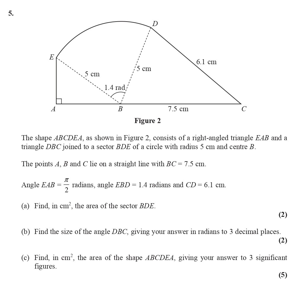 The-shape-ABCDEA,-as-shown-in-Figure-2,-consists-of-a-right-angled-triangle-EAB-and-a-triangle-DBC-joined-to-a-sector-BDE-of-a-circle-with-radius-5-cm-and-centre-B-Edexcel-A-Level Maths Pure-Question 5-2014-Paper 1.png